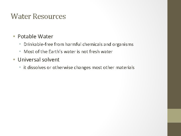 Water Resources • Potable Water • Drinkable-free from harmful chemicals and organisms • Most