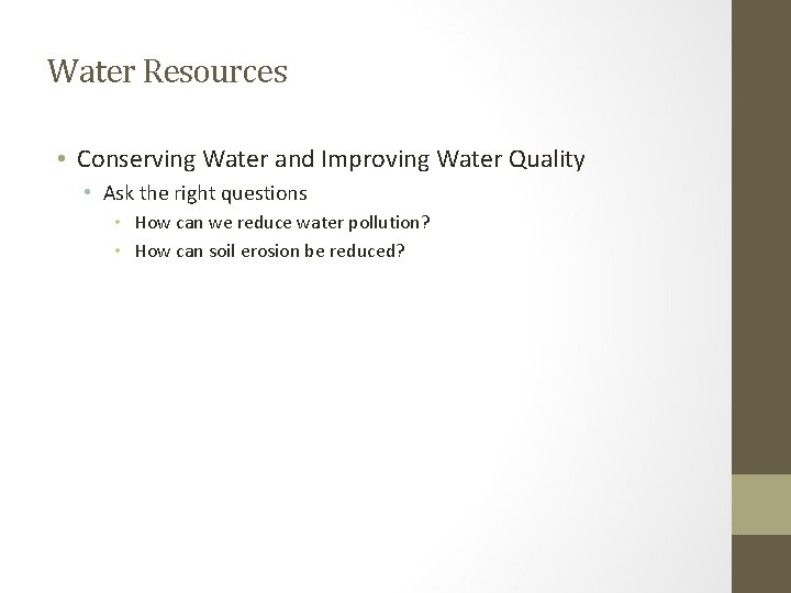 Water Resources • Conserving Water and Improving Water Quality • Ask the right questions