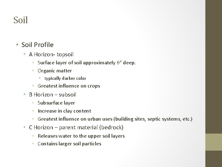 Soil • Soil Profile • A Horizon- topsoil • Surface layer of soil approximately