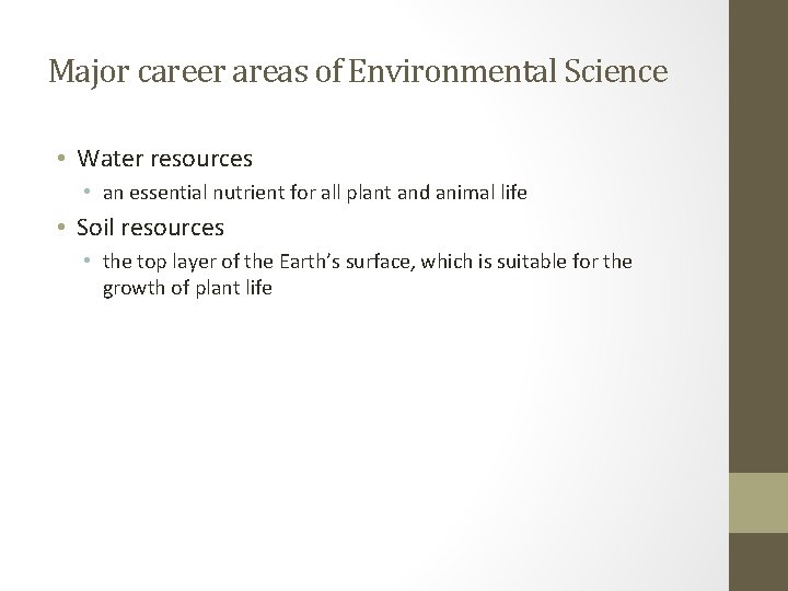 Major career areas of Environmental Science • Water resources • an essential nutrient for