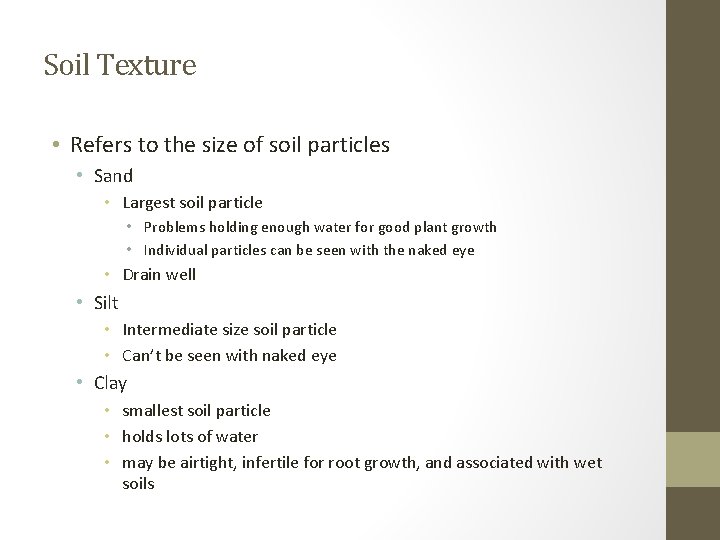 Soil Texture • Refers to the size of soil particles • Sand • Largest