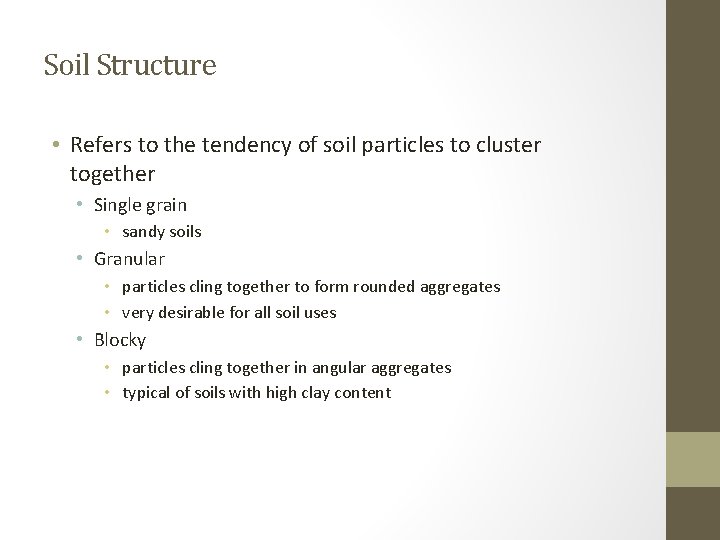 Soil Structure • Refers to the tendency of soil particles to cluster together •