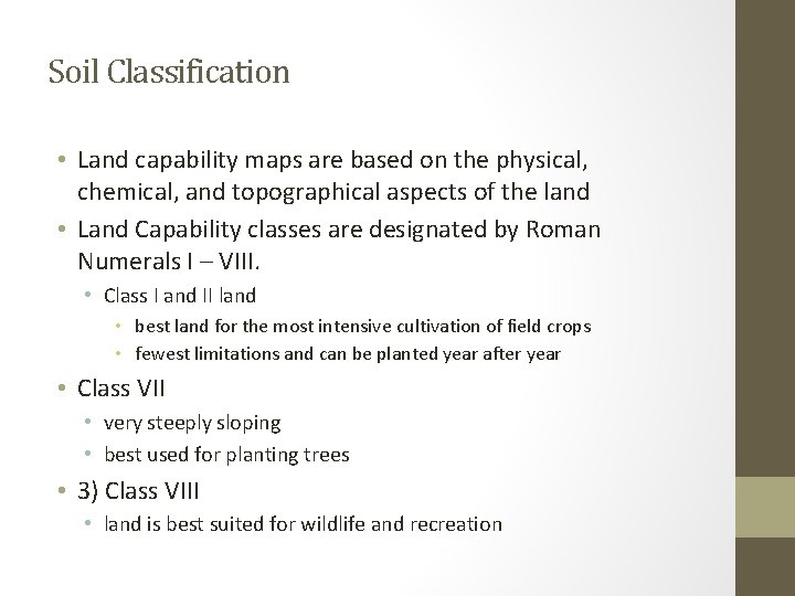 Soil Classification • Land capability maps are based on the physical, chemical, and topographical