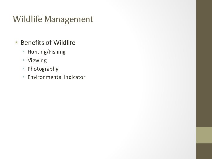 Wildlife Management • Benefits of Wildlife • • Hunting/Fishing Viewing Photography Environmental Indicator 