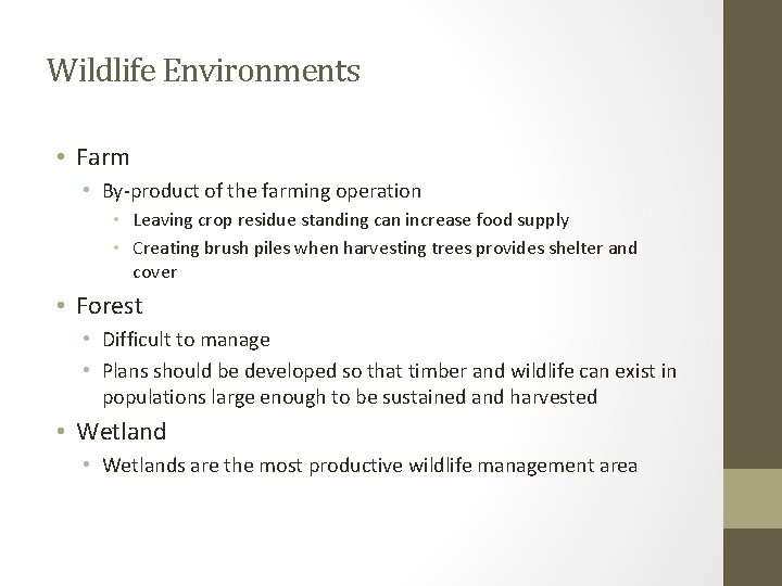 Wildlife Environments • Farm • By-product of the farming operation • Leaving crop residue