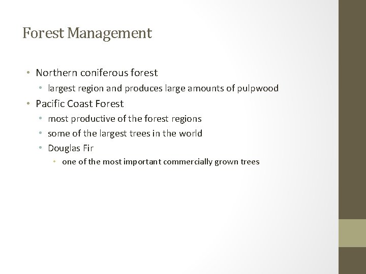 Forest Management • Northern coniferous forest • largest region and produces large amounts of