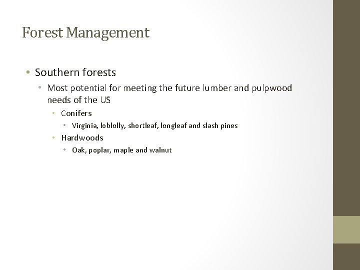 Forest Management • Southern forests • Most potential for meeting the future lumber and