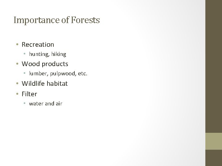 Importance of Forests • Recreation • hunting, hiking • Wood products • lumber, pulpwood,
