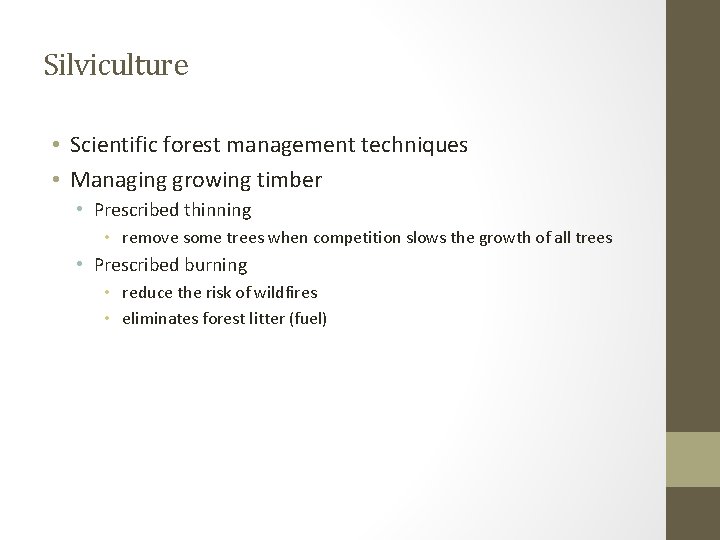 Silviculture • Scientific forest management techniques • Managing growing timber • Prescribed thinning •
