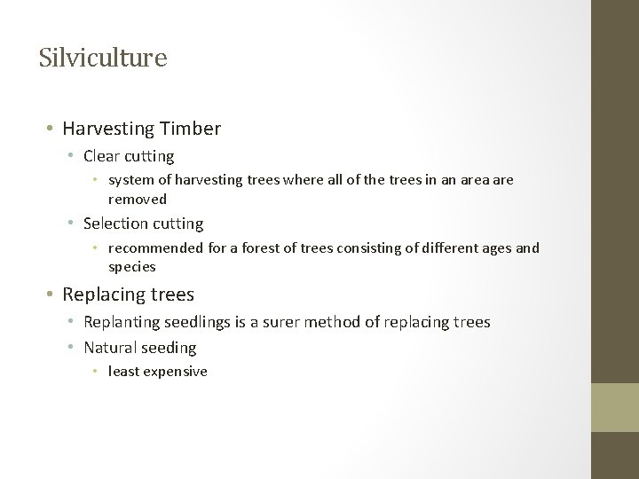 Silviculture • Harvesting Timber • Clear cutting • system of harvesting trees where all