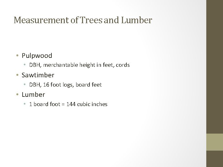 Measurement of Trees and Lumber • Pulpwood • DBH, merchantable height in feet, cords