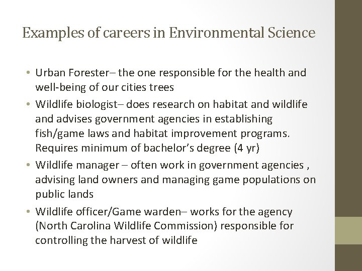 Examples of careers in Environmental Science • Urban Forester– the one responsible for the
