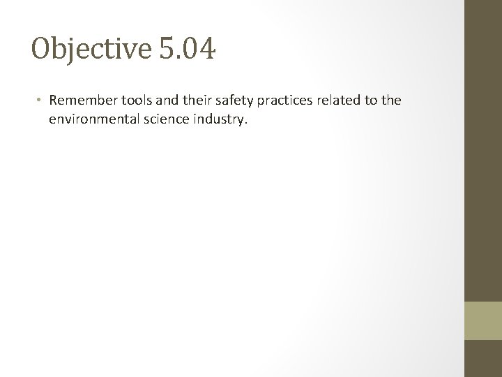 Objective 5. 04 • Remember tools and their safety practices related to the environmental