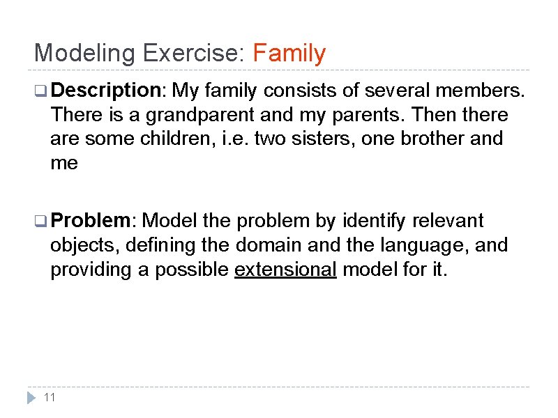 Modeling Exercise: Family q Description: My family consists of several members. There is a