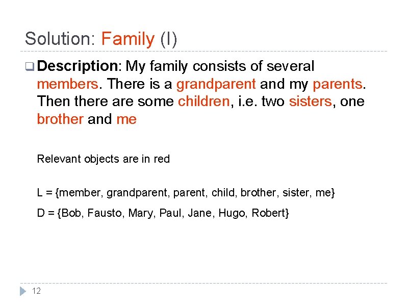 Solution: Family (I) q Description: My family consists of several members. There is a