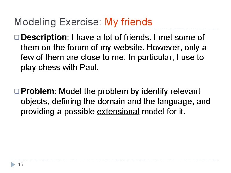 Modeling Exercise: My friends q Description: I have a lot of friends. I met