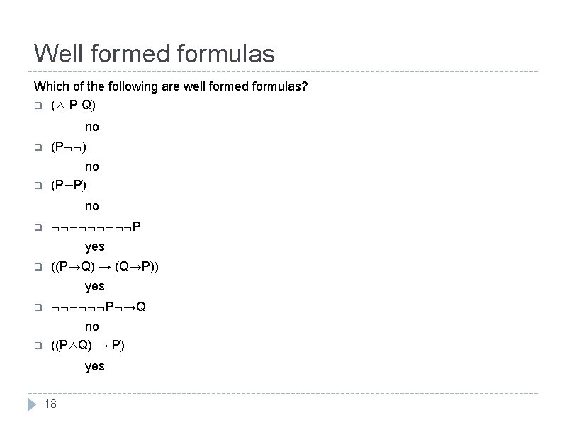 Well formed formulas Which of the following are well formed formulas? q (∧ P