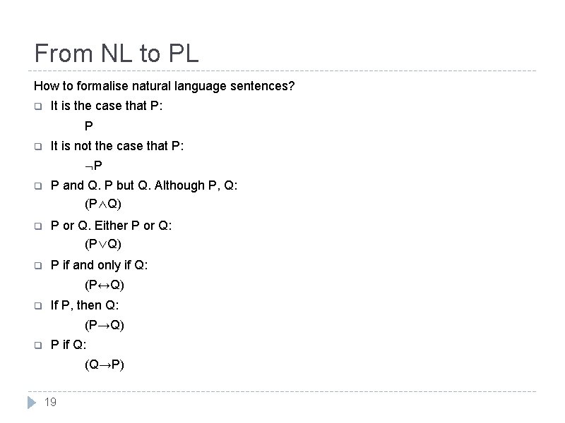 From NL to PL How to formalise natural language sentences? q It is the