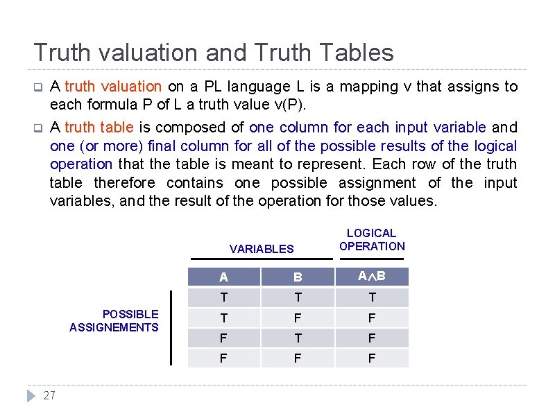 Truth valuation and Truth Tables q A truth valuation on a PL language L