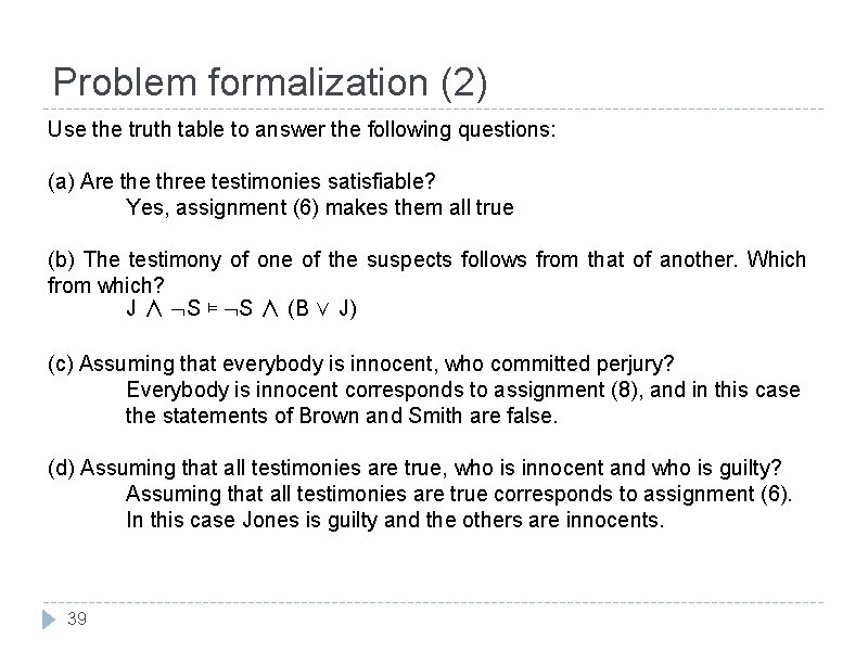 Problem formalization (2) Use the truth table to answer the following questions: (a) Are