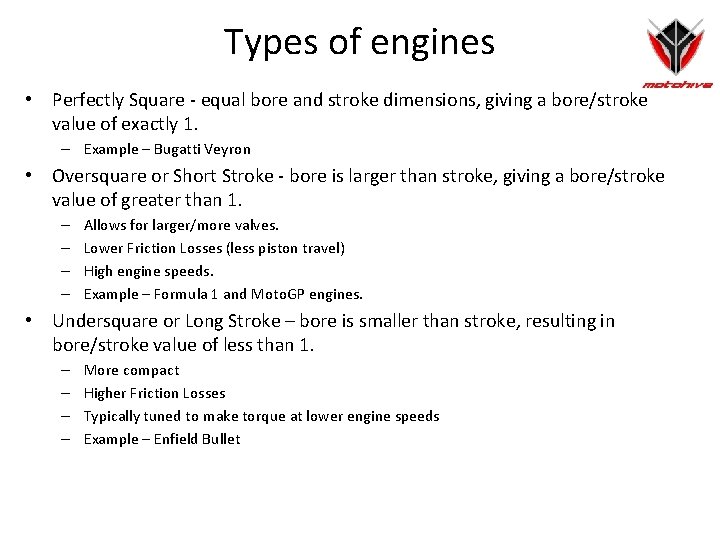 Types of engines • Perfectly Square - equal bore and stroke dimensions, giving a