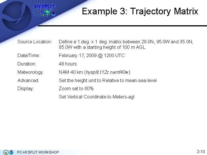 Example 3: Trajectory Matrix Source Location: Define a 1 deg. x 1 deg. matrix