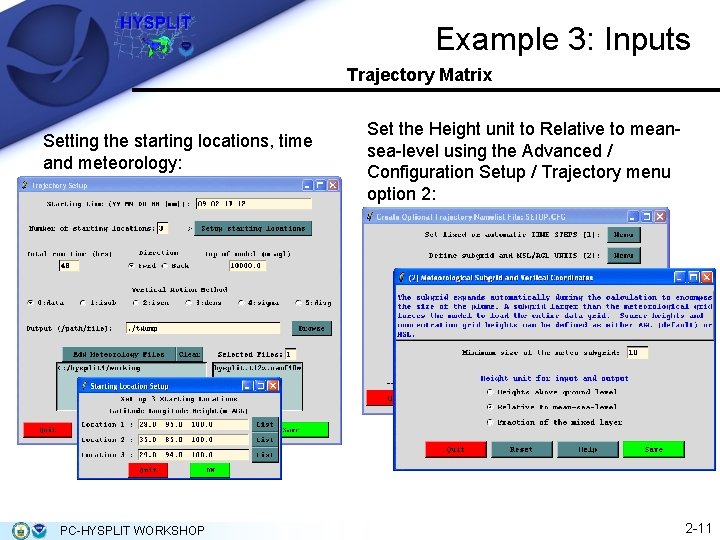 Example 3: Inputs Trajectory Matrix Setting the starting locations, time and meteorology: PC-HYSPLIT WORKSHOP