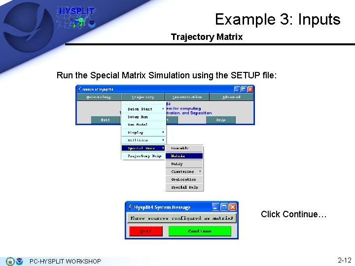 Example 3: Inputs Trajectory Matrix Run the Special Matrix Simulation using the SETUP file: