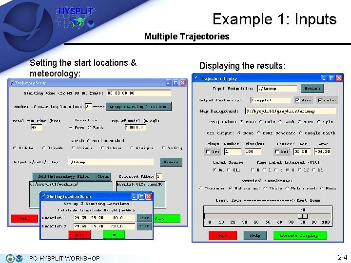 Example 1: Inputs Multiple Trajectories Setting the start locations & meteorology: PC-HYSPLIT WORKSHOP Displaying