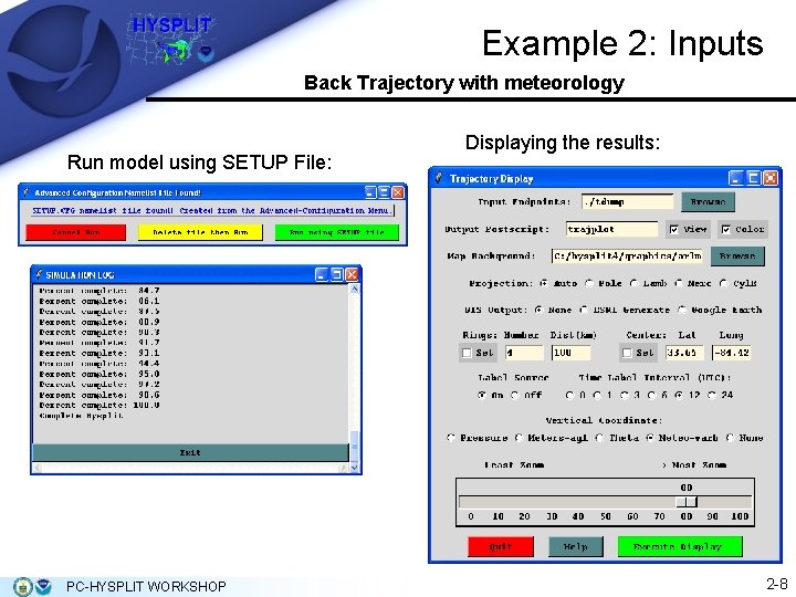 Example 2: Inputs Back Trajectory with meteorology Run model using SETUP File: PC-HYSPLIT WORKSHOP
