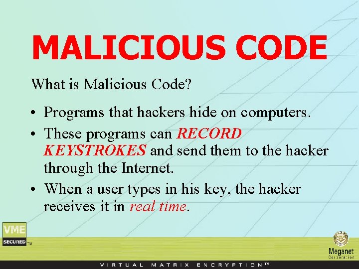 MALICIOUS CODE What is Malicious Code? • Programs that hackers hide on computers. •