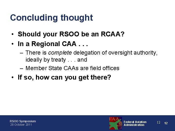 Concluding thought • Should your RSOO be an RCAA? • In a Regional CAA.