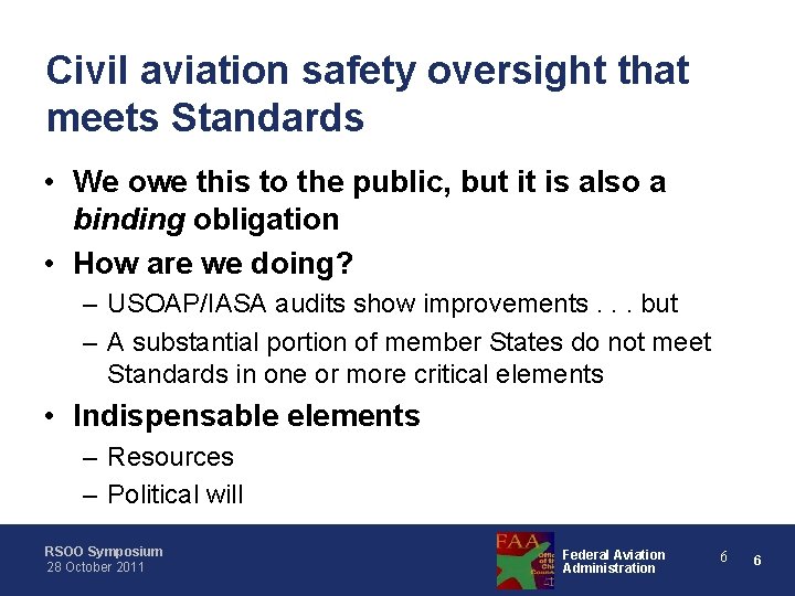 Civil aviation safety oversight that meets Standards • We owe this to the public,