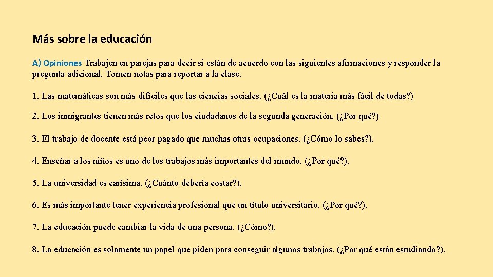 Más sobre la educación A) Opiniones Trabajen en parejas para decir si están de