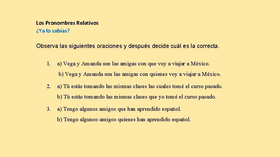 Los Pronombres Relativos ¿Ya lo sabías? Observa las siguientes oraciones y después decide cuál