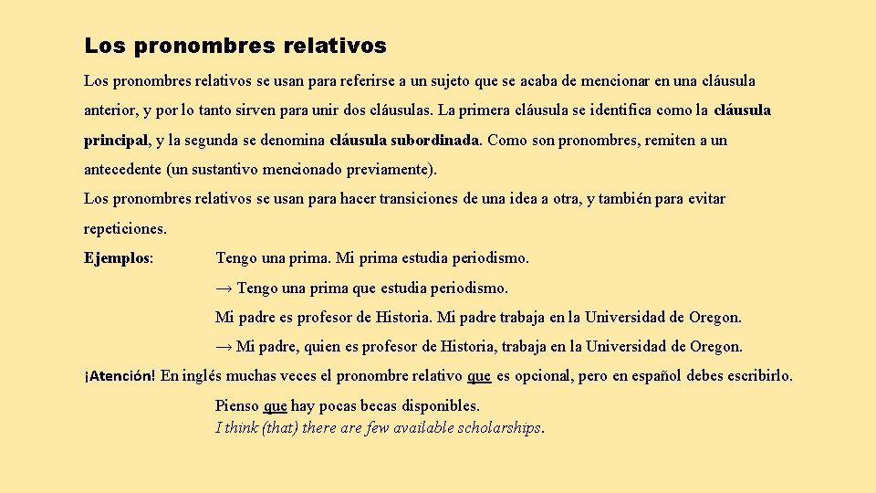 Los pronombres relativos se usan para referirse a un sujeto que se acaba de