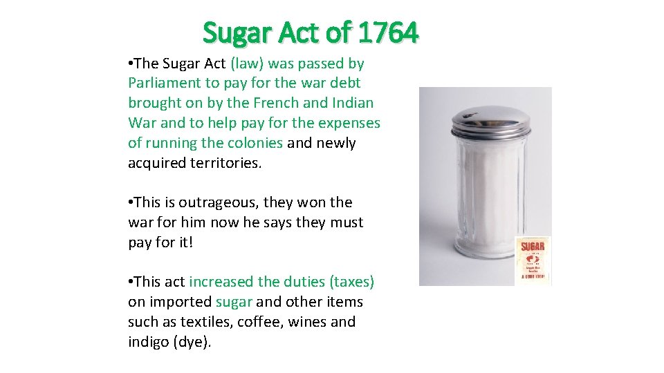 Sugar Act of 1764 • The Sugar Act (law) was passed by Parliament to