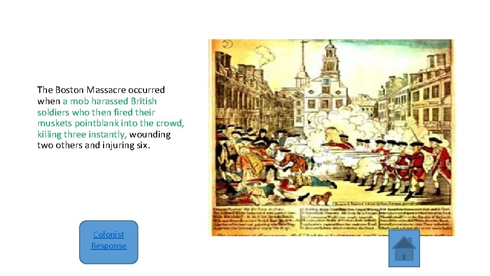 The Boston Massacre occurred when a mob harassed British soldiers who then fired their