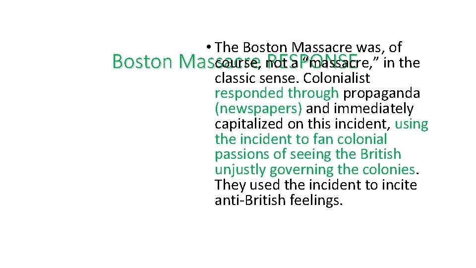  • The Boston Massacre was, of course, not a “massacre, ” in the