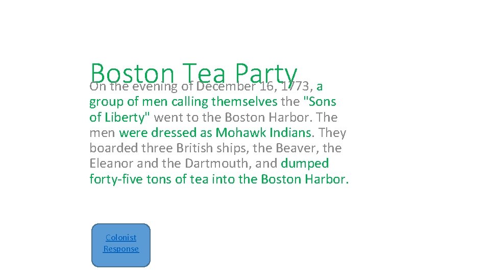 Boston Tea Party On the evening of December 16, 1773, a group of men