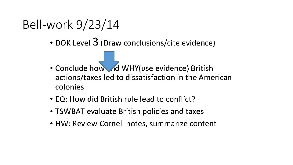 Bell-work 9/23/14 • DOK Level 3 (Draw conclusions/cite evidence) • Conclude how and WHY(use