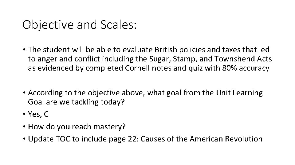 Objective and Scales: • The student will be able to evaluate British policies and