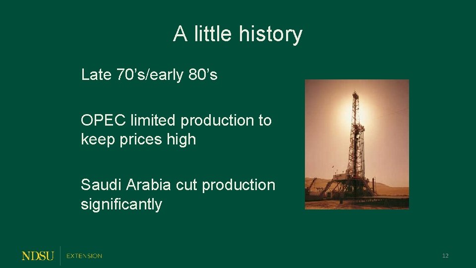 A little history Late 70’s/early 80’s OPEC limited production to keep prices high Saudi