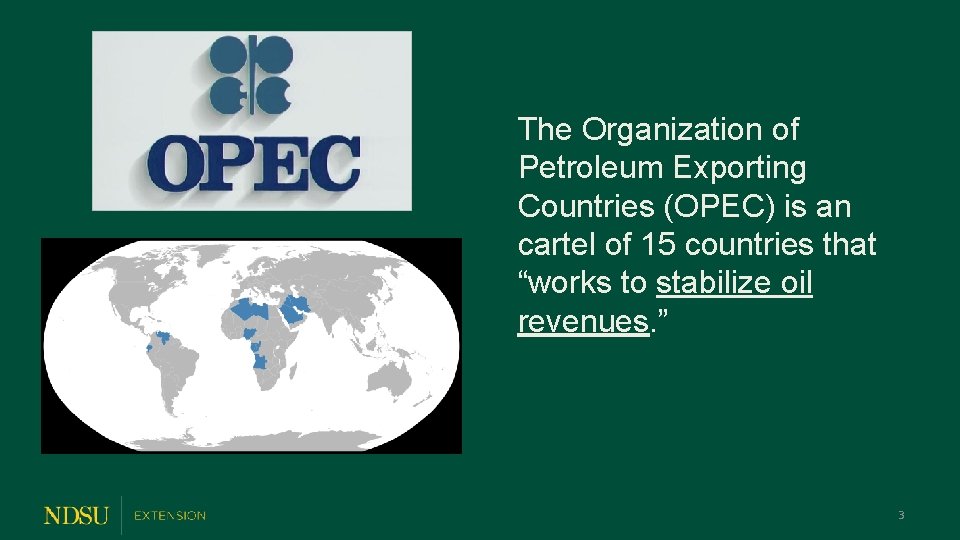 The Organization of Petroleum Exporting Countries (OPEC) is an cartel of 15 countries that