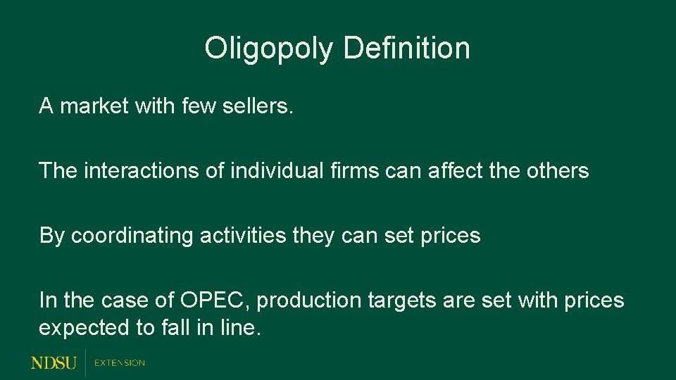 Oligopoly Definition A market with few sellers. The interactions of individual firms can affect