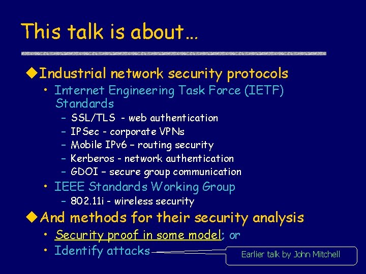 This talk is about… Industrial network security protocols • Internet Engineering Task Force (IETF)