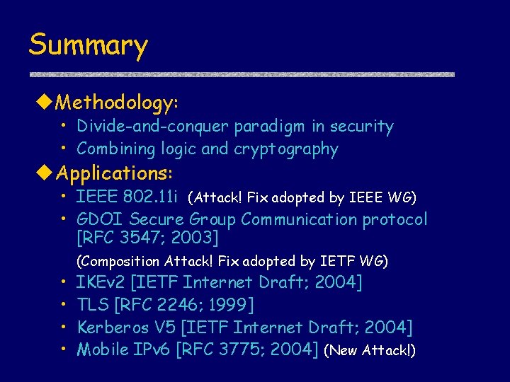 Summary Methodology: • Divide-and-conquer paradigm in security • Combining logic and cryptography Applications: •