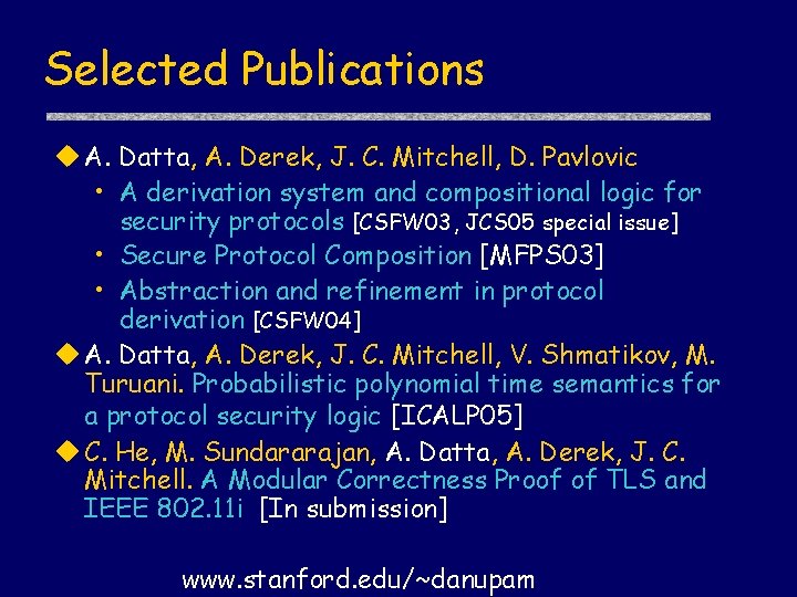 Selected Publications A. Datta, A. Derek, J. C. Mitchell, D. Pavlovic • A derivation