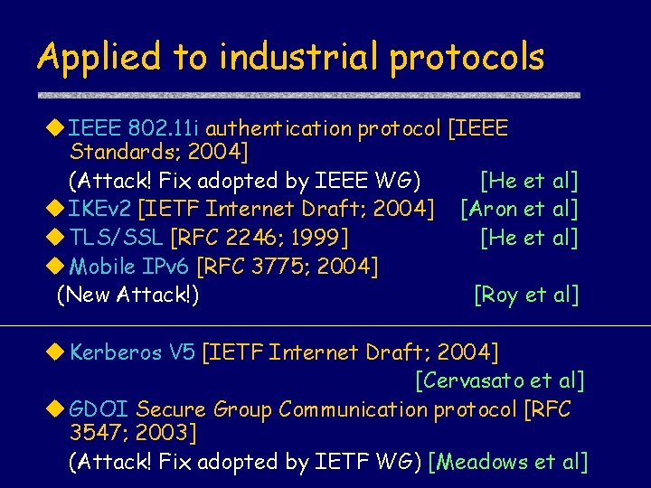 Applied to industrial protocols IEEE 802. 11 i authentication protocol [IEEE Standards; 2004] (Attack!