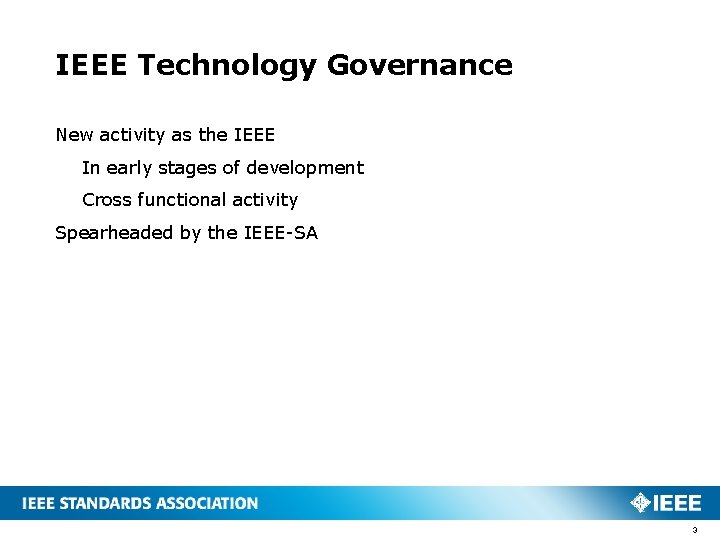 IEEE Technology Governance New activity as the IEEE In early stages of development Cross